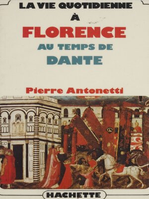 cover image of La vie quotidienne à Florence au temps de Dante